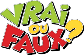 Vrai ou faux